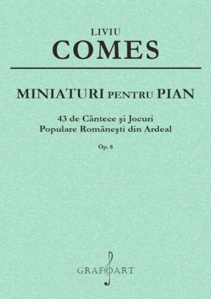Miniaturi pentru Pian. 43 de cântece şi jocuri populare româneşti din Ardeal (op. 8)