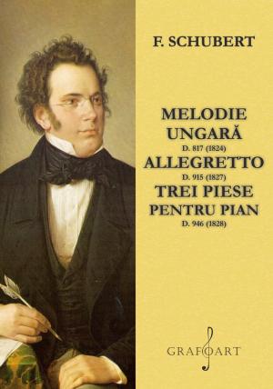 Melodie ungară (D. 817), Allegretto (D. 915), Trei Piese Pentru Pian (D. 946)