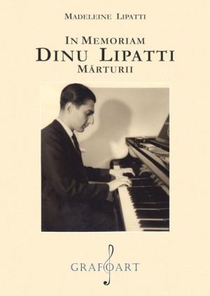 In memoriam Dinu Lipatti. Mărturii