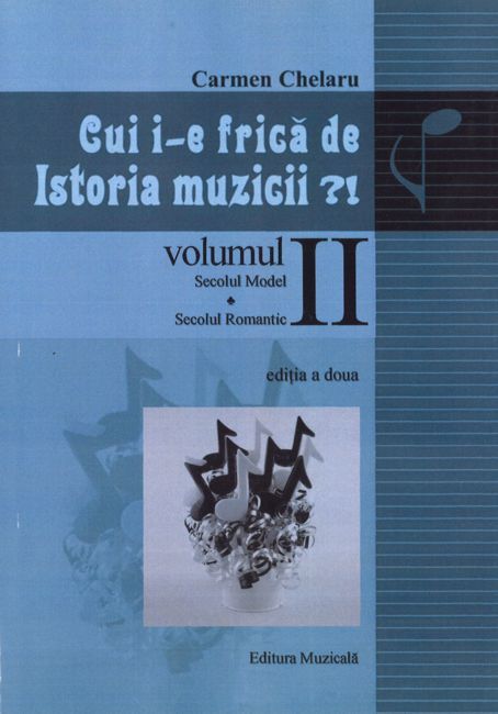 C. Chelaru - Cui i-e frica de Istoria muzicii? vol. II