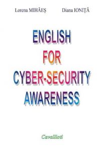 Diana Ionita, Lorena Mihaes - English for Cyber-Security Awareness