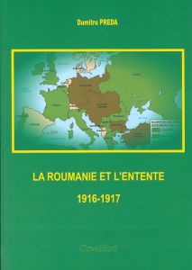 La Roumanie et l'Entente 1916-1917