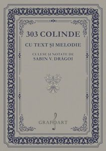 303 Colinde cu text și melodie culese și notate de Sabin V. Drăgoi