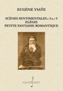 Scenes sentimentales nr. 3 & 5, Elegie, Petite fantaisie romantique