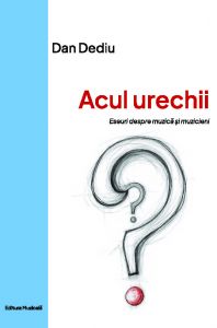 Acul urechii. Eseuri despre muzică și muzicieni