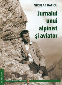 Carte: Jurnalul unui alpinist si aviator, autor: Niculae Baticu